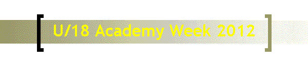 U/18 Academy Week 2012