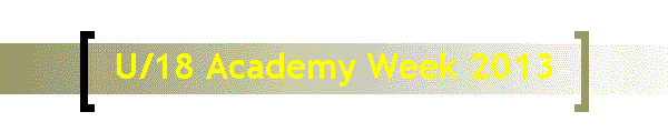 U/18 Academy Week 2013